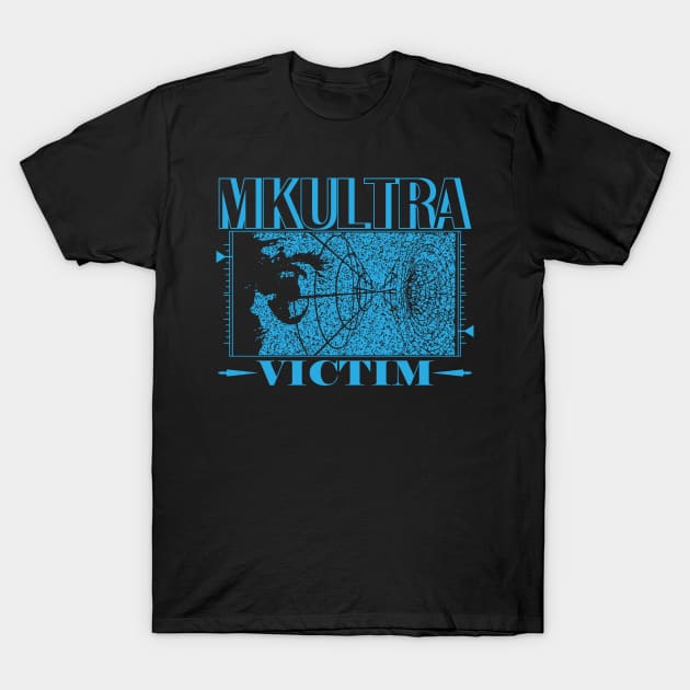 MKULTRA VICTIM T-Shirt by TextGraphicsUSA